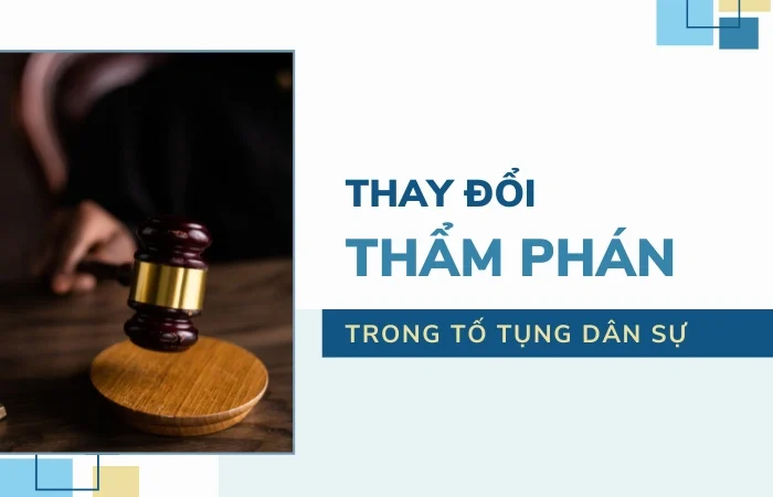 Thay đổi thẩm phán trong tố tụng dân sự